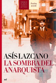 la sombra del anarquista (finalista de novela historica alfonso x el sabio 2006)-asis lazcano-9788427032392