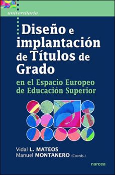 diseño e implantacion de titulos de grado en el espacio europeo d e educacion superior-vidal l. mateos-m. montanero-9788427716292