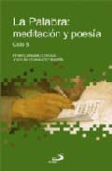 la palabra: meditacion y poesia (ciclo b)-pedro jaramillo rivas-joaquin fernandez martin-9788428528092