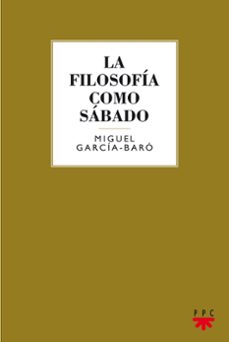 la filosofia como sabado-miguel garcia baro-9788428829892