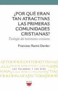 ¿por que eran tan atractivas las primeras comunidades cristianas? : teologia del testimonio cristiano-francesc ramis darder-9788428836692