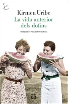 la vida anterior dels dofins-kirmen uribe-9788429780192