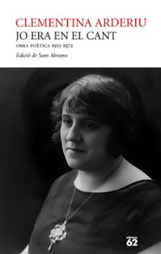 jo era en el cant. obra poetica 1913-1972-clementina arderiu-9788429783292