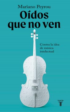 oidos que no ven-mariano peyrou tubert-9788430624492