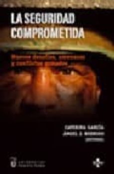 la seguridad comprometida: nuevos desafios, amenazas y conflictos armados-9788430946792