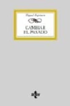 cambiar el pasado: posibilidades y limites de la ley retroactiva. un intento de interpretacion del articulo 9.3 de la constitucion-miguel azpitarte sanchez-9788430947492