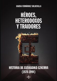 héroes, heterodoxos y traidores-gaizka fernandez soldevilla-9788430958092