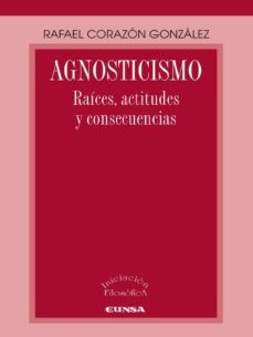 agnosticismo raices, actitudes y consecuencias-9788431315092