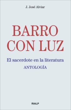 barro con luz: el sacerdote en la literatura-j. jose alviar-9788432137792