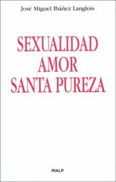 sexualidad, amor, santa pureza (ebook)-jose miguel ibañez langlois-9788432139192