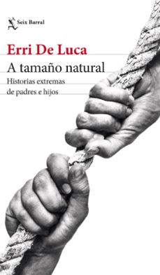 a tamaño natural-erri de luca-9788432241192