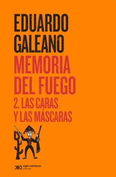 memoria del fuego. 2. las caras y las mascaras-eduardo galeano-9788432321092