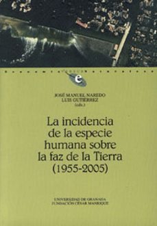 la incidencia de la especie humana sobre la faz de la tierra: 195 5-2005-9788433835192