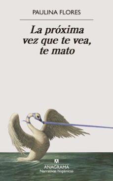 la proxima vez que te vea, te mato (ebook)-paulina flores-9788433946492