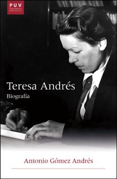 teresa andres: biografia-antonio gomez andres-9788437092492