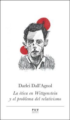 la etica en wittgenstein y el problema del relativismo-darlei dall agnol-9788437099392
