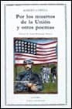 por los muertos de la union y otros poemas (bilingue)-robert lowell-9788437609492