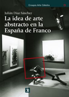 la idea de arte abstracto en la españa de franco-9788437630892