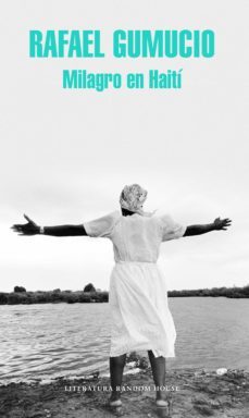 milagro en haití (ebook)-rafael gumucio-9788439731092