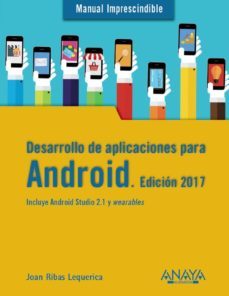 desarrollo de aplicaciones para android (manual imprescindible) (ed. 2017)-joan ribas lequerica-9788441538092