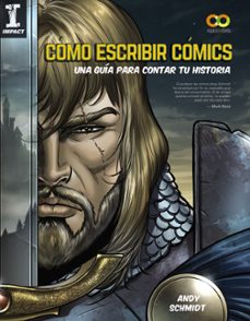 cómo escribir cómics: una guía para contar tu historia-andy schmidt-9788441541092