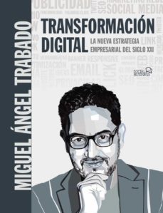 transformacion digital: la nueva estrategia empresarial del siglo xxi (social media)-miguel angel trabado moreno-9788441542792