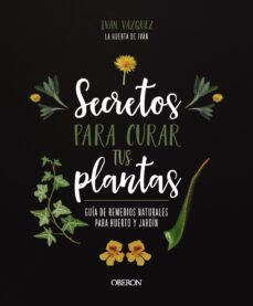 secretos para curar tus plantas (ebook)-ivan vazquez muñoz-9788441547292