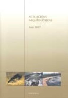 actuacions arqueoloxicas. ano 2007-9788445347492