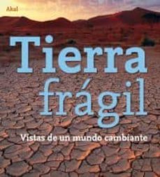 tierra fragil: vistas de un mundo cambiante-9788446027492