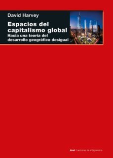 espacios del capitalismo global: hacia una teoria del desarrollo geografico desigual-david harvey-9788446050292