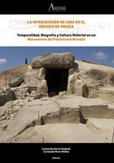 la intervencion de 2005 en el dolmen de menga: temporalidad, biografia y cultura material en un momento del patrimonio        mundial-leonardo garcia sanjuan-coronada mora molina-9788447228492