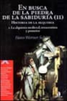 en busca de la piedra de la sabiduria (t. ii): historia de la alq uimia. la alquimia medieval, renacentista y posterior-9788448306892