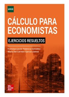 cálculo para economistas - ejercicios resueltos-francisco javier palencia gonzalez-maria del carmen garcia llamas-9788448618292