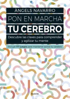 pon en marcha tu cerebro: descubre las claves para comprender y agilizar tu mente-angels navarro-9788449332692