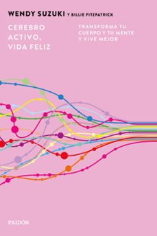 cerebro activo, vida feliz-wendy suzuki-9788449345692