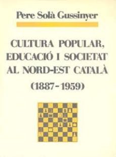 cultura pop.educacio i societat al n.-e. cat.(1887-1959-p. sola-9788460033592