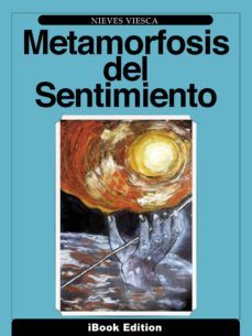metamorfosis del sentimiento (ebook)-nieves viesca-9788461659692