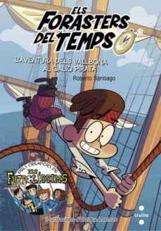 els forasters del temps 4: l aventura dels vallbona al galio pirata-roberto santiago-9788466142892