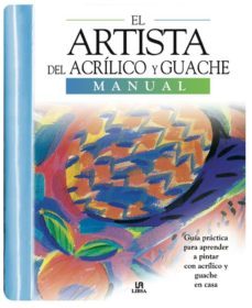 el artista del acrilico y gouache: manual-9788466210492
