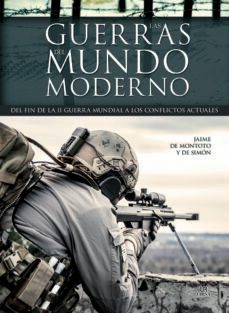las guerras del mundo moderno: del fin de la ii guerra mundial a los conflictos actuales-jaime de montoto y de simon-9788466233392