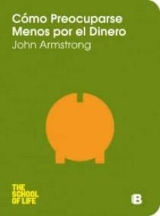 como preocuparse menos por el dinero-john armstrong-9788466647892