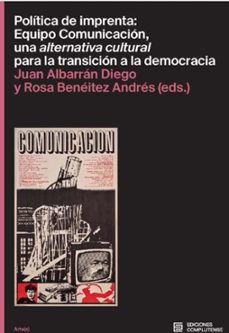política de imprenta: equipo comunicación, una alternativa cultur al para la transición a la democracia-juan albaran diego-9788466940092