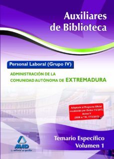 auxiliares de biblioteca. personal laboral (grupo iv) de la admin istracion de la comunidad autonoma de extremadura. temario especifico volumen i-9788467683592