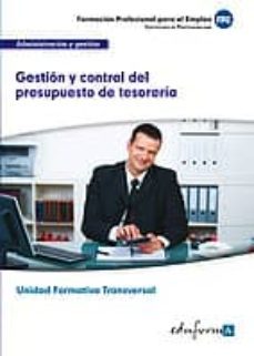 gestion y control del presupuesto de tesoreria. familia profesion al administracion y gestion. certificados de profesionalidad uf0340 (transversal)-9788467688092