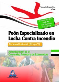 peon especializado en lucha contra incendios. personal laboral (g rupo v) de la administracion de la comunidad autonoma de extremadura. temario y test-9788467696592
