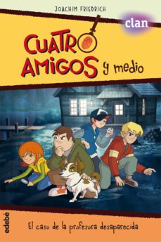 cuatro amigos y medio 1: el caso de la profesora desaparecida-9788468327792