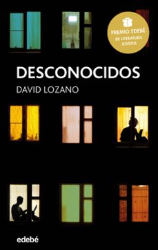 desconocidos (premio edebe de literatura juvenil 2018)-david lozano-9788468334592