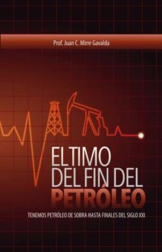 el timo del fin del petroleo   -   tenemos petroleo de sobra hasta el final del siglo xxi (ebook)-juan carlos mirre gavalda-9788468611792