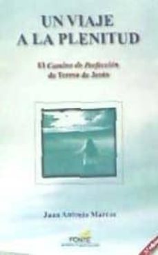 un viaje a la plenitud: el camino de perfeccion de teresa de jesus-9788470684692