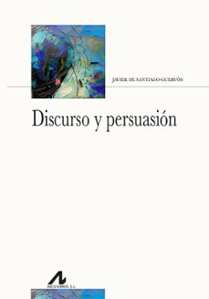 discurso y persuasion-javier de santiago guervos-9788471339492
